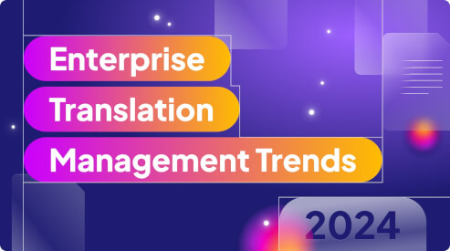 Top enterprise translation management trends for 2024 and beyond