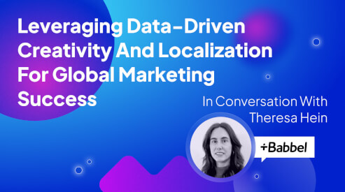 In conversation with Theresa Hein, Babbel’s Head of Creative Localization: Leveraging data-driven creativity & localization for global marketing success