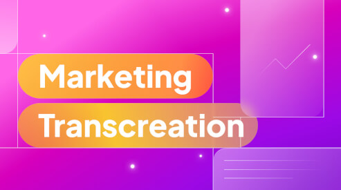 Marketing transcreation: Your guide and best practices